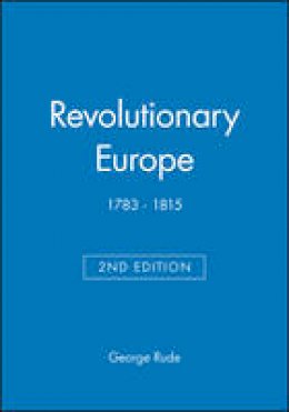 George Rude - Revolutionary Europe: 1783 - 1815 - 9780631221906 - V9780631221906