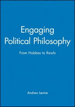 Andrew Levine - Engaging Political Philosophy: From Hobbes to Rawls - 9780631222286 - V9780631222286