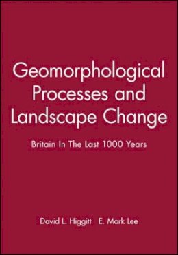 Higgitt - Geomorphological Processes and Landscape Change: Britain In The Last 1000 Years - 9780631222736 - V9780631222736