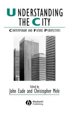 Eade - Understanding the City: Contemporary and Future Perspectives - 9780631224068 - V9780631224068
