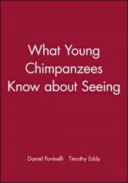 Daniel Povinelli - What Young Chimpanzees Know about Seeing - 9780631224525 - V9780631224525