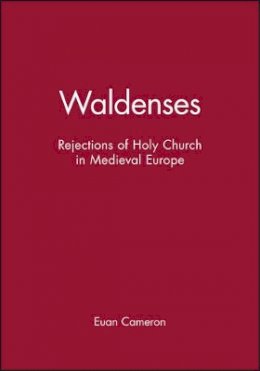 Euan Cameron - Waldenses: Rejections of Holy Church in Medieval Europe - 9780631224976 - V9780631224976