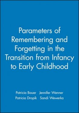 Patricia J. Bauer - Parameters of Remembering and Forgetting in the Transition from Infancy to Early Childhood - 9780631225720 - V9780631225720