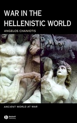 Angelos Chaniotis - War in the Hellenistic World: A Social and Cultural History - 9780631226079 - V9780631226079