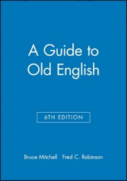 Bruce Mitchell (Ed.) - Guide to Old English - 9780631226369 - V9780631226369
