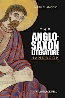 Mark C. Amodio - The Anglo Saxon Literature Handbook - 9780631226987 - V9780631226987