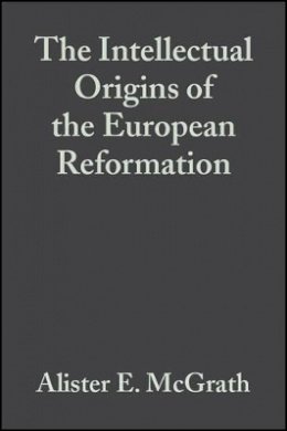 Alister Mcgrath - The Intellectual Origins of the European Reformation - 9780631229407 - V9780631229407