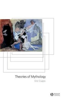 Eric Csapo - Theories of Mythology - 9780631232476 - V9780631232476