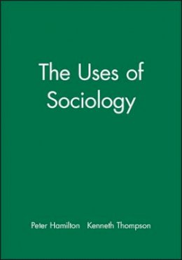 Peter Hamilton (Ed.) - The Uses of Sociology - 9780631233145 - V9780631233145 Peter Hamilton (Ed.) - The Uses of Sociology - 9780631233145 - V9780631233145
