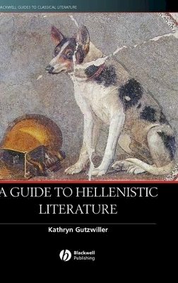 Kathryn Gutzwiller - Guide to Hellenistic Literature - 9780631233213 - V9780631233213