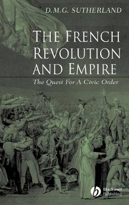 Donald M. G. Sutherland - The French Revolution and Empire - 9780631233626 - V9780631233626