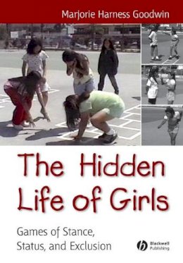 Marjorie Harness Goodwin - The Hidden Life of Girls - 9780631234258 - V9780631234258