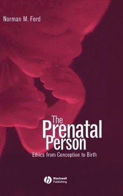 Norman M. Ford - The Prenatal Person - 9780631234913 - V9780631234913