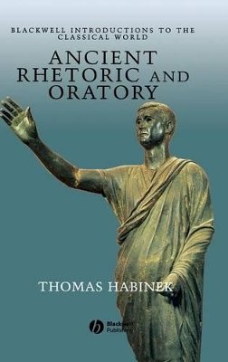 Thomas Habinek - Ancient Rhetoric and Oratory - 9780631235149 - V9780631235149