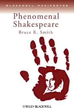 Bruce R. Smith - Phenomenal Shakespeare - 9780631235491 - V9780631235491