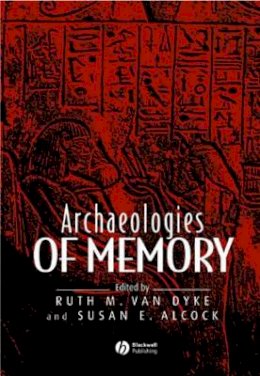 Ruth M. Van Dyke (Ed.) - Archaeologies of Memory - 9780631235859 - V9780631235859