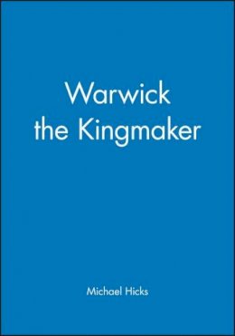 Michael Hicks - Warwick the Kingmaker - 9780631235934 - V9780631235934