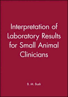 B. M. Bush - Interpretation of Laboratory Results for Small Animal Clinicians - 9780632032594 - V9780632032594