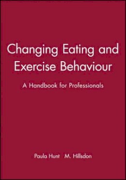 Paula Hunt - Changing Eating and Exercise Behaviour - 9780632039272 - V9780632039272