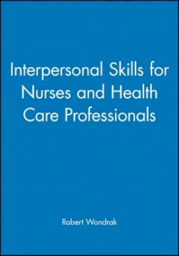 Robert Wondrak - Interpersonal Skills for Nurses and Health Care Professionals - 9780632041442 - V9780632041442