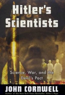 John Cornwell - Hitler's Scientists: Science, War, and the Devil's Pact - 9780670030750 - KTJ0049427
