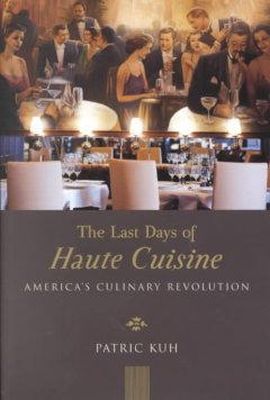 Patric Kuh - The Last Days of Haute Cuisine - 9780670891788 - KHS0059345