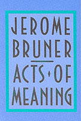 Jerome Bruner - Acts of Meaning: Four Lectures on Mind and Culture (Jerusalem-Harvard Lectures) - 9780674003613 - V9780674003613