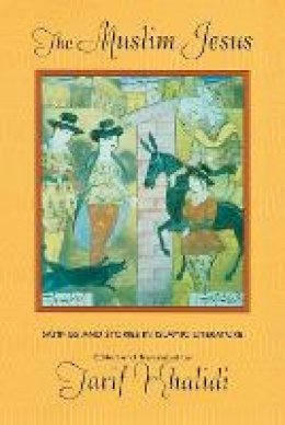 Tarif (Sir Khalidi - The Muslim Jesus: Sayings and Stories in Islamic Literature (Convergences: Inventories of the Present) - 9780674011151 - V9780674011151 Tarif (Sir Khalidi - The Muslim Jesus: Sayings and Stories in Islamic Literature (Convergences: Inventories of the Present) - 9780674011151 - V9780674011151