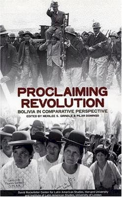 Merilee S. Grindle (Ed.) - Proclaiming Revolution: Bolivia in Comparative Perspective (David Rockefeller Centre on Latin American Studies) - 9780674011410 - V9780674011410