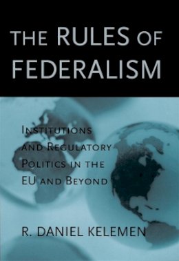 R. Daniel Kelemen - The Rules of  Federalism - 9780674013094 - V9780674013094