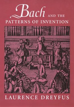 Laurence Dreyfus - Bach and the Patterns of Invention - 9780674013568 - V9780674013568