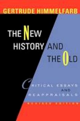 Gertrude Himmelfarb - The New History and the Old - 9780674013841 - V9780674013841