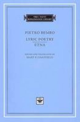 Mary P. Chatfield (Ed.) - Lyric Poetry. Etna (I Tatti Renaissance Library) - 9780674017122 - V9780674017122