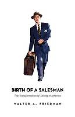 Walter A. Friedman - Birth of a Salesman - 9780674018334 - V9780674018334