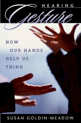 Susan Goldin-Meadow - Hearing Gesture: How Our Hands Help Us Think - 9780674018372 - V9780674018372