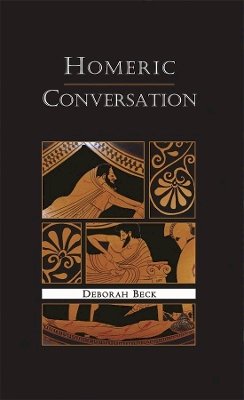 Deborah Beck - Homeric Conversation (Hellenic Studies) - 9780674019621 - V9780674019621