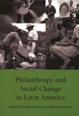 Cynthia Sanborn (Ed.) - Philanthropy and Social Change in Latin America (David Rockefeller Center for Latin American Studies) - 9780674019652 - V9780674019652