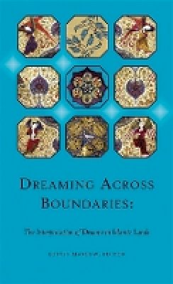 L. Marlow (Ed.) - Dreaming Across Boundaries: The Interpretation of Dreams in Islamic Lands (Ilex Foundation Series) - 9780674021228 - V9780674021228