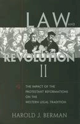 Harold J. Berman - Law and Revolution, II: The Impact of the Protestant Reformations on the Western Legal Tradition - 9780674022300 - V9780674022300