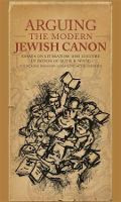 Justin Daniel Cammy (Ed.) - Arguing the Modern Jewish Canon: Essays on Literature and Culture in Honor of Ruth R. Wisse - 9780674025851 - V9780674025851