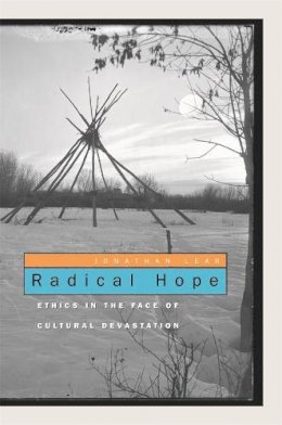 Jonathan Lear - Radical Hope: Ethics in the Face of Cultural Devastation - 9780674027466 - V9780674027466