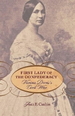 Joan E. Cashin - First Lady of the Confederacy: Varina Davis’s Civil War - 9780674030374 - V9780674030374