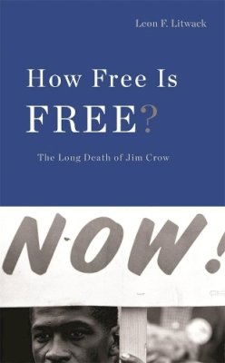 Leon F. Litwack - How Free Is Free?: The Long Death of Jim Crow - 9780674031524 - V9780674031524