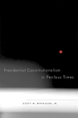 Jr. Scott M. Matheson - Presidential Constitutionalism in Perilous Times - 9780674031616 - V9780674031616