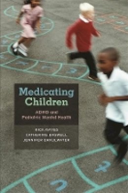 Rick Mayes - Medicating Children: ADHD and Pediatric Mental Health - 9780674031630 - V9780674031630