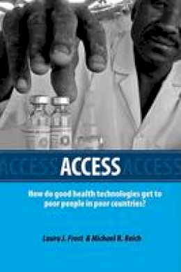 Laura Frost - Access: How Do Good Health Technologies Get to Poor People in Poor Countries? - 9780674032156 - V9780674032156