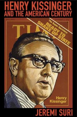 Jeremi Suri - Henry Kissinger and the American Century - 9780674032521 - V9780674032521 Jeremi Suri - Henry Kissinger and the American Century - 9780674032521 - V9780674032521