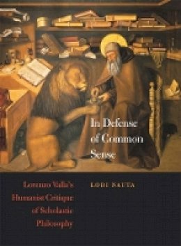 Lodi Nauta - In Defense of Common Sense: Lorenzo Valla´s Humanist Critique of Scholastic Philosophy - 9780674032699 - V9780674032699