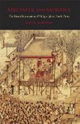 David Johnson - Spectacle and Sacrifice: The Ritual Foundations of Village Life in North China - 9780674033047 - V9780674033047