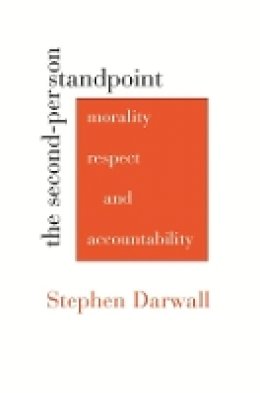 Stephen Darwall - The Second-Person Standpoint: Morality, Respect, and Accountability - 9780674034624 - V9780674034624